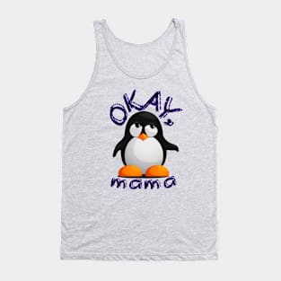 Funny "OKAY, mama" Annoyed Penguin Kid Tank Top